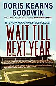 Wait Till Next Year by Doris Kearns Goodwin